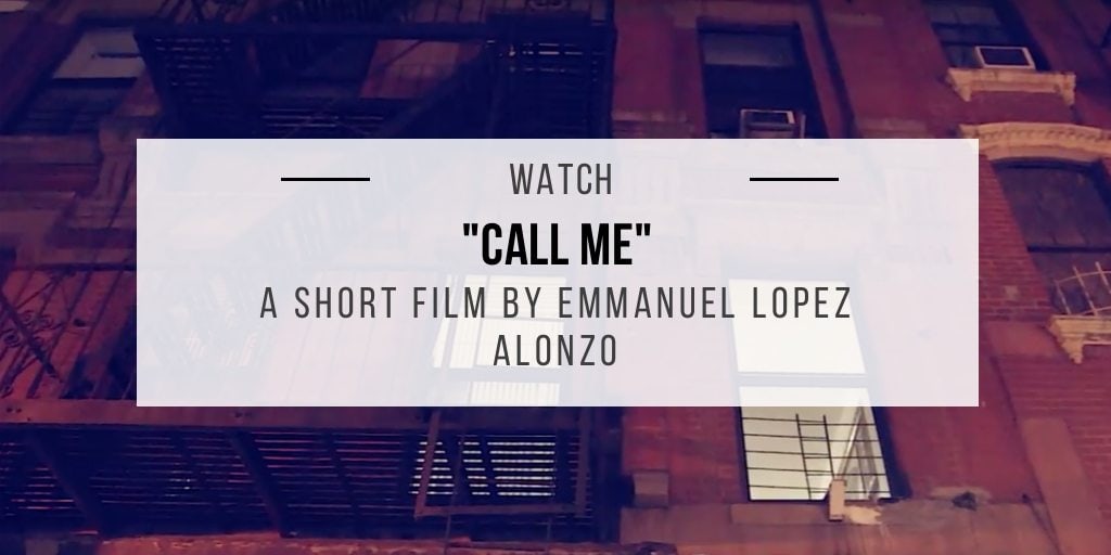 Call Me a Short Film by Emmanuel Lopez